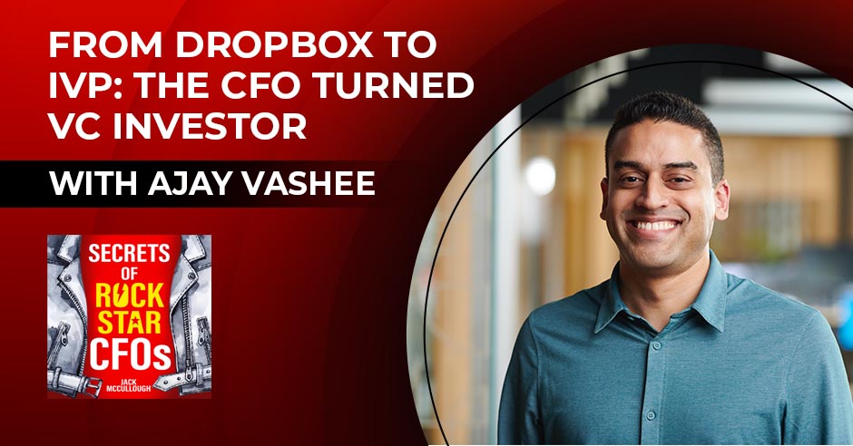 Banner for Secrets of Rockstar CFOs podcast with guest Ajay Vashee