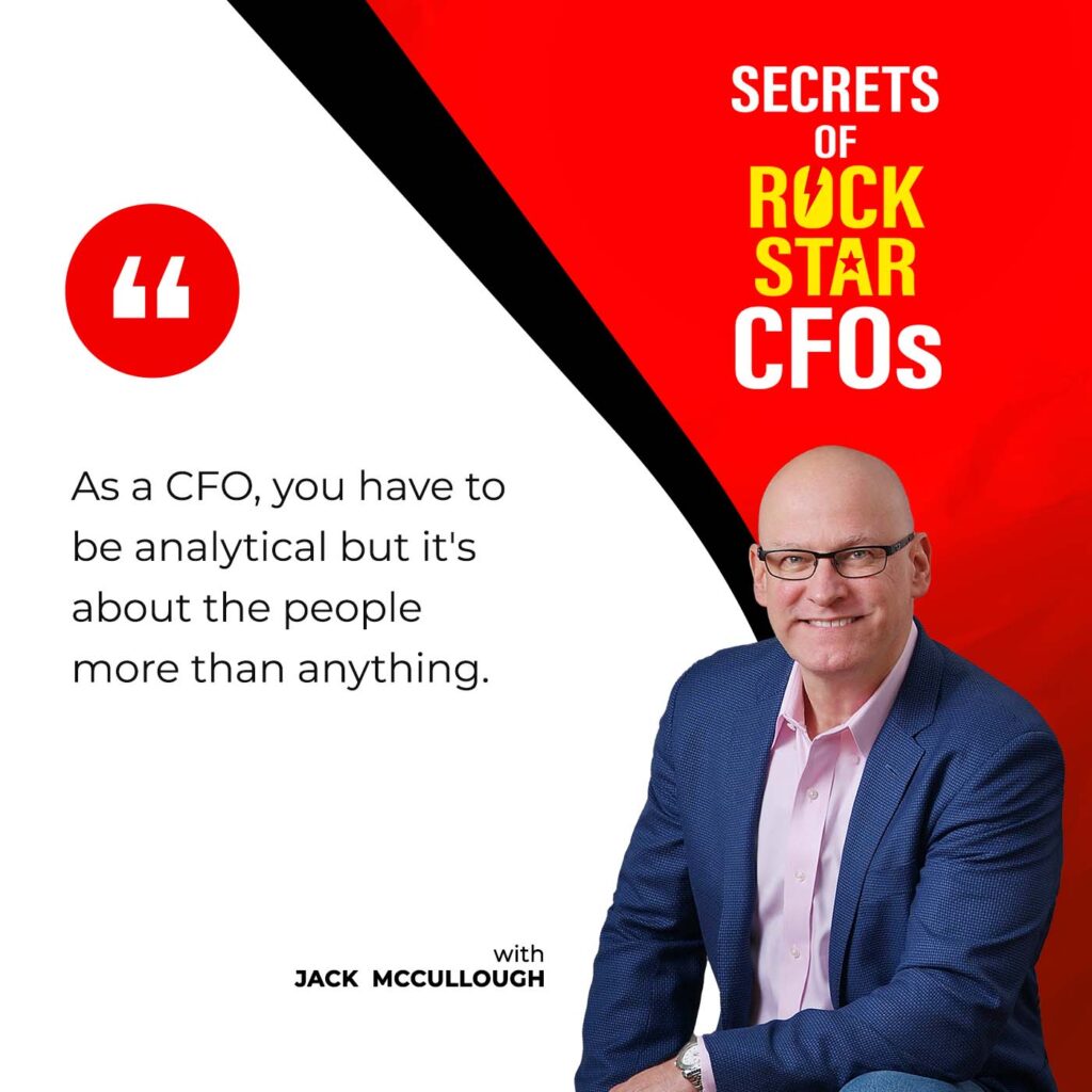 Headshot of Jack McCullough with quote: "As a CFO, you have to be analytical but it's about the people more than anything."